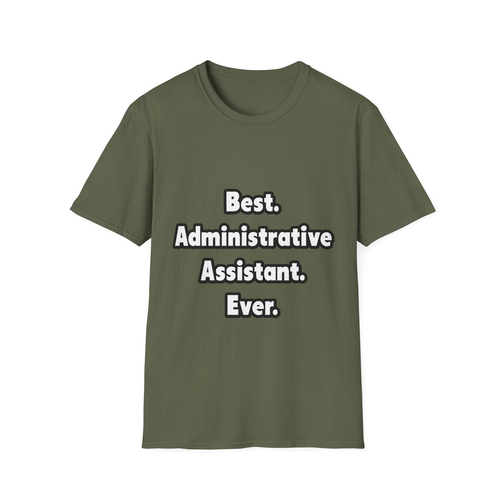 Best. Administrative Assistant. Ever - Unisex Softstyle T-Shirt