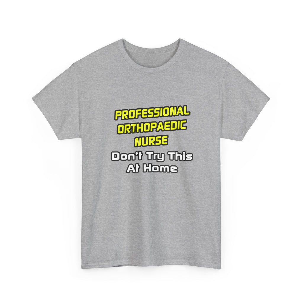 Professional Orthopaedic Nurse .. Joke - Unisex Heavy Cotton Tee