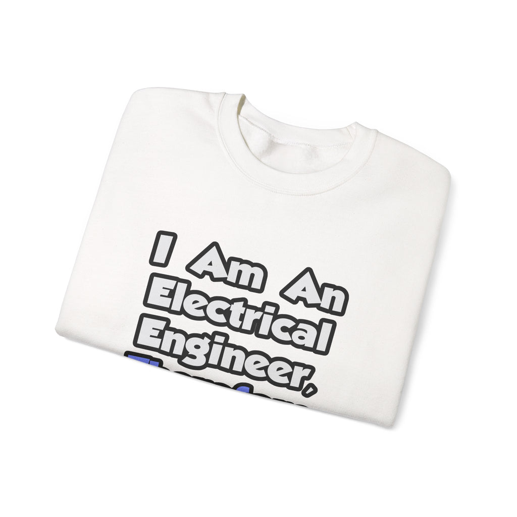 I Am An Electrical Engineer, Therefore I Drink - Unisex Heavy Blend™ Crewneck Sweatshirt