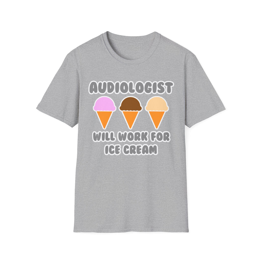 Audiologist ... Will Work For Ice Cream - Unisex Softstyle T-Shirt