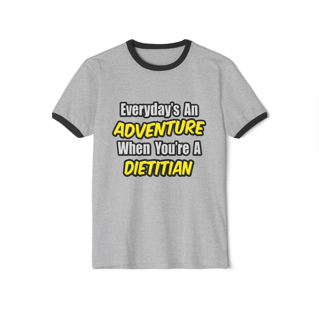 Everyday's An Adventure..Dietitian - Unisex Cotton Ringer T-Shirt