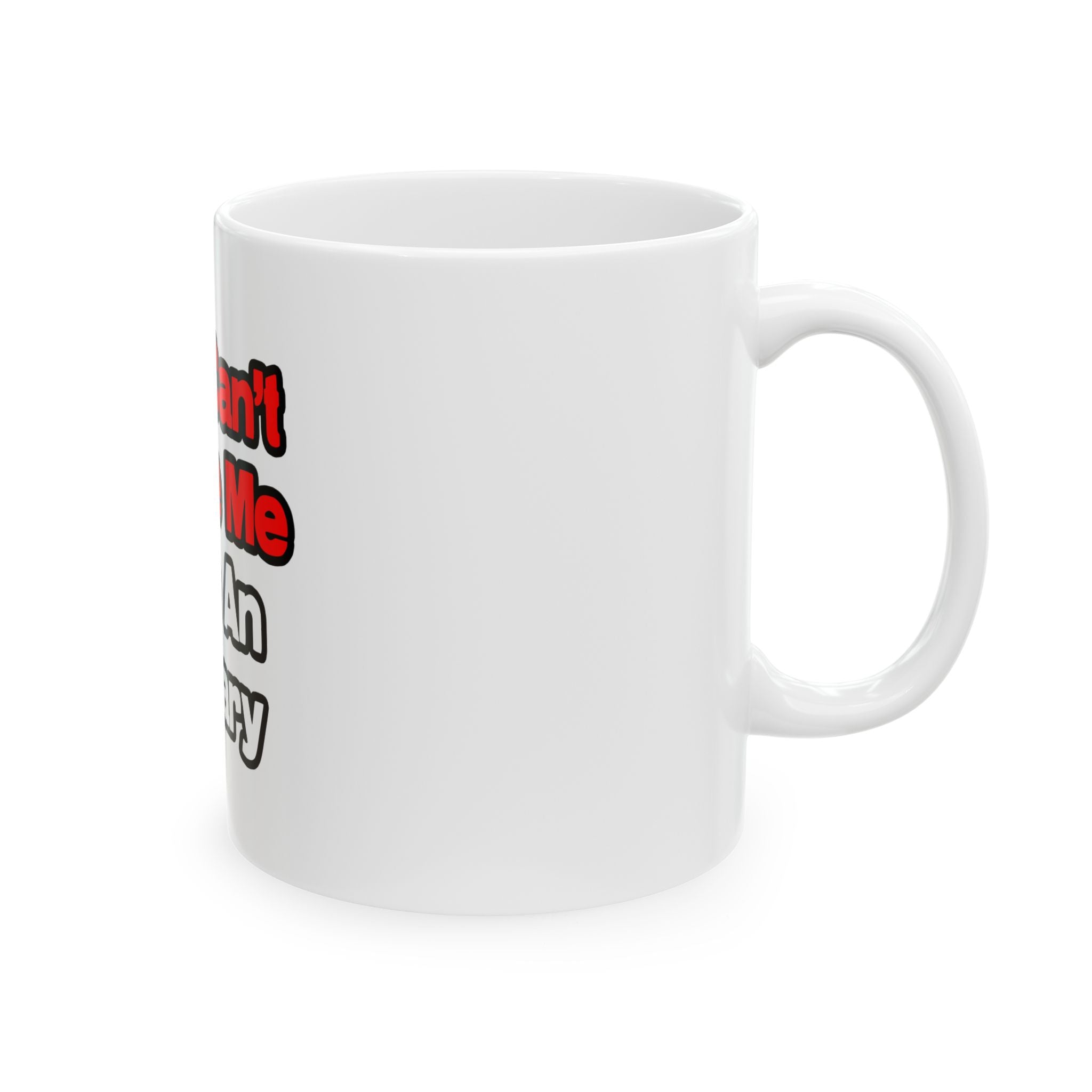 You Can't Scare Me...Actuary - Ceramic Mug, (11oz, 15oz)