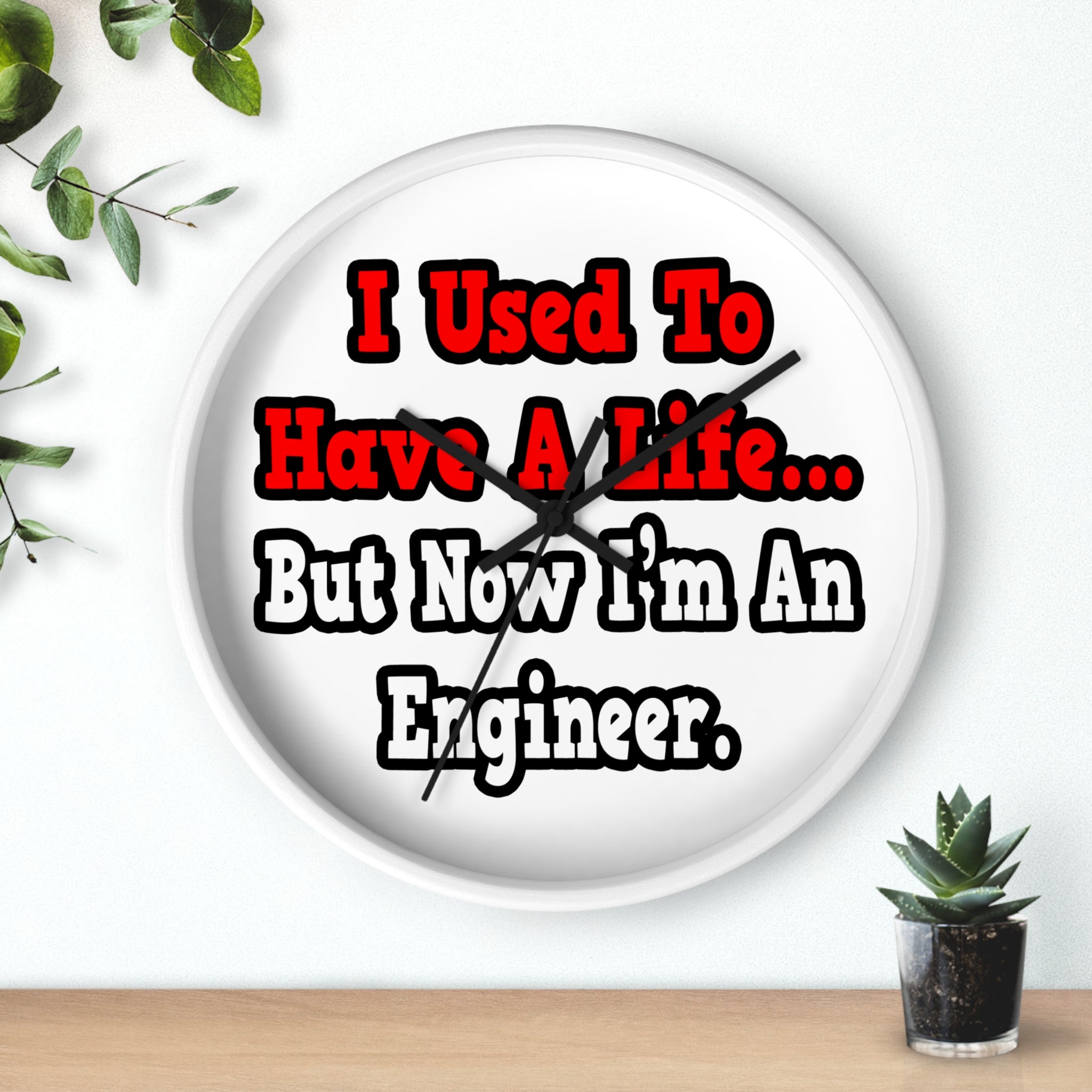 I Used to Have a Life...Engineer - Wall Clock