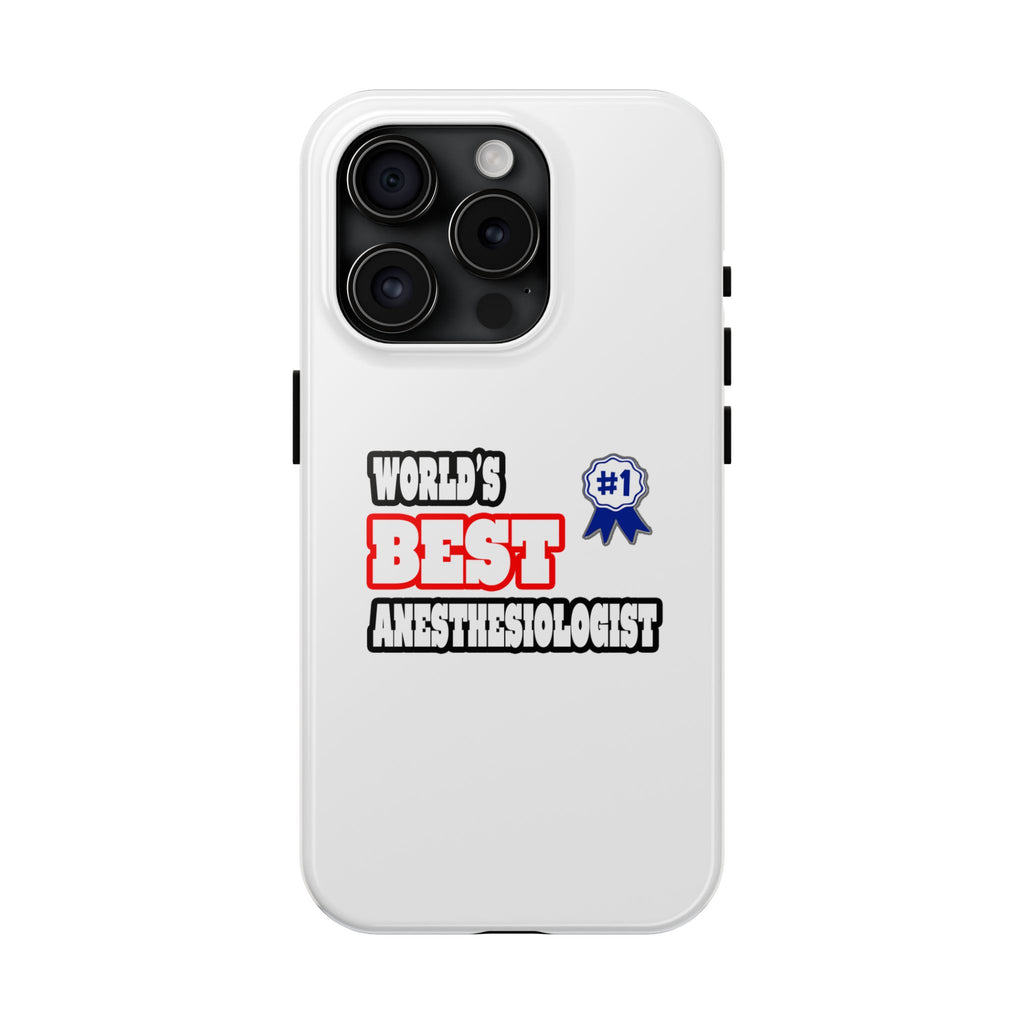 World's Best Anesthesiologist - Tough Phone Cases