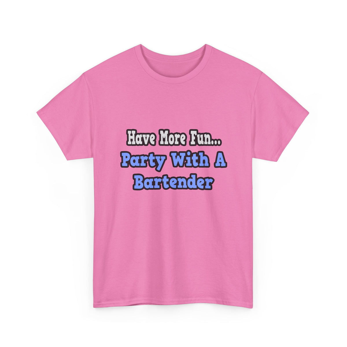 Party With A Bartender - Unisex Heavy Cotton Tee
