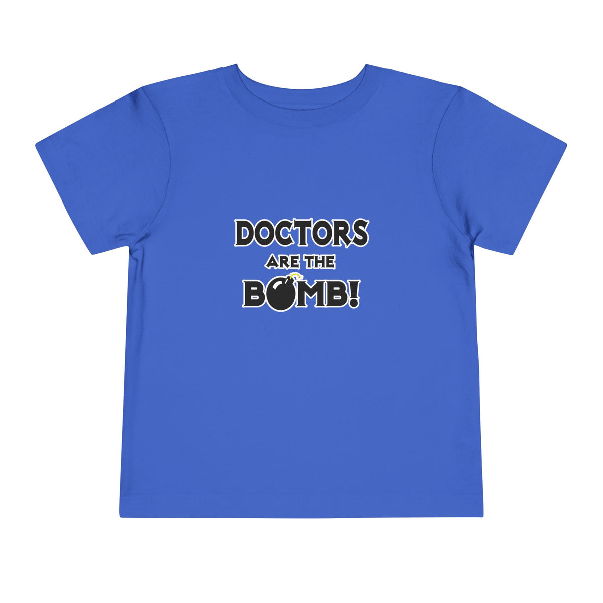 Doctors Are The Bomb! (2) - Toddler Short Sleeve Tee