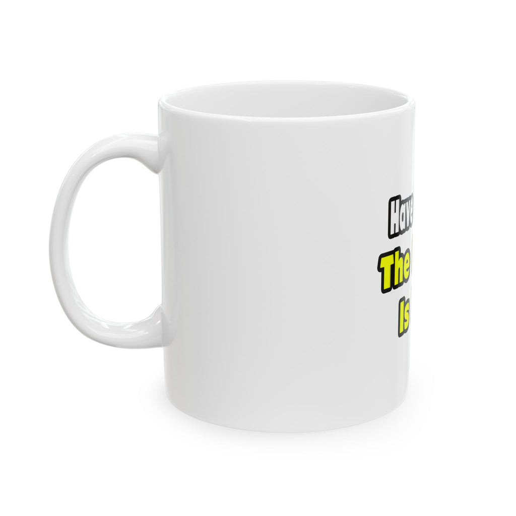 No Fear, The Doctor Is Here - Ceramic Mug, (11oz, 15oz)