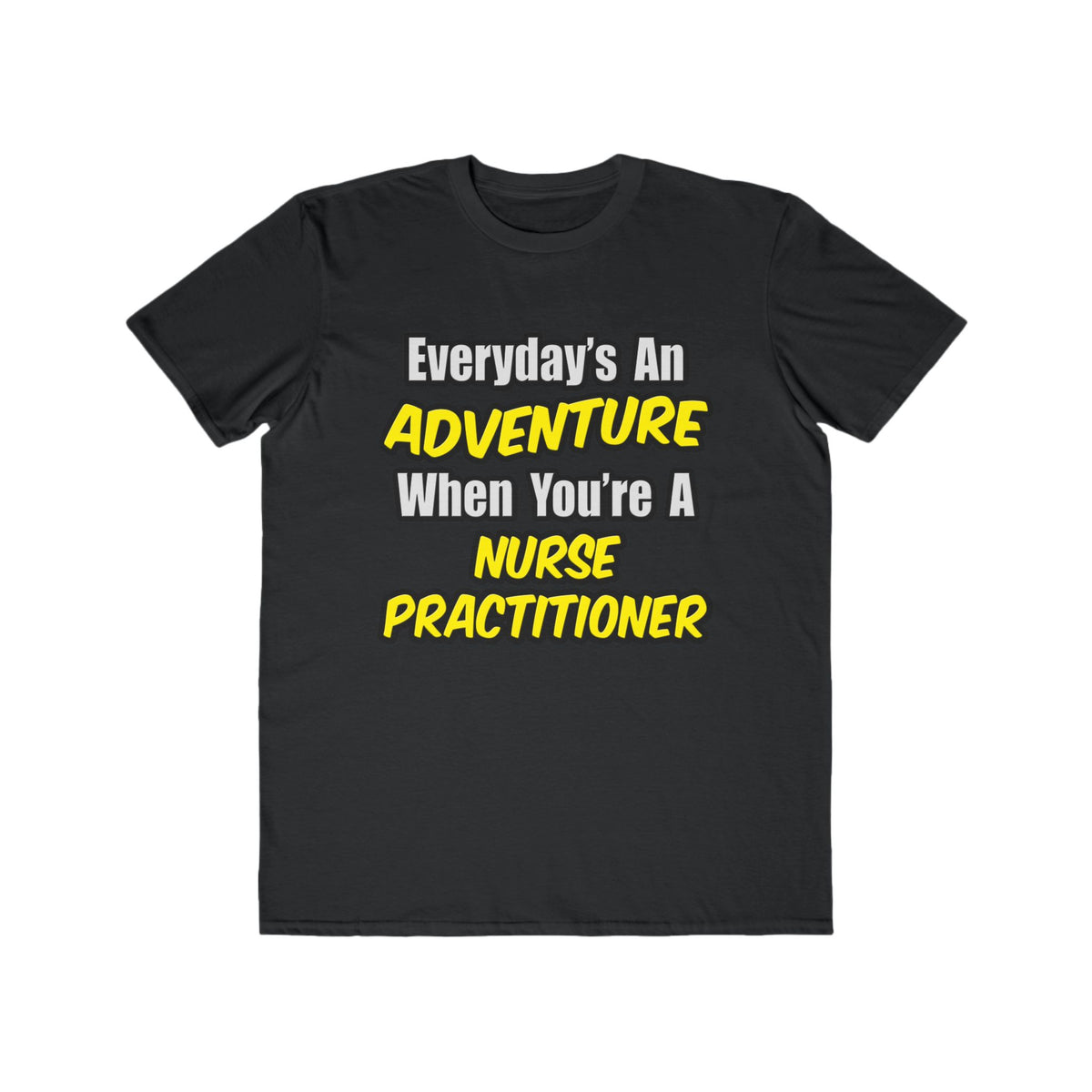 Everyday's An Adventure...Nurse Practitioner - Men's Lightweight Fashion Tee