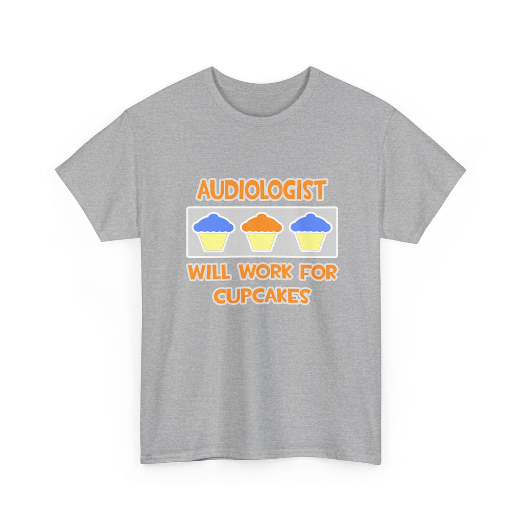 Audiologist ... Will Work For Cupcakes - Unisex Heavy Cotton Tee
