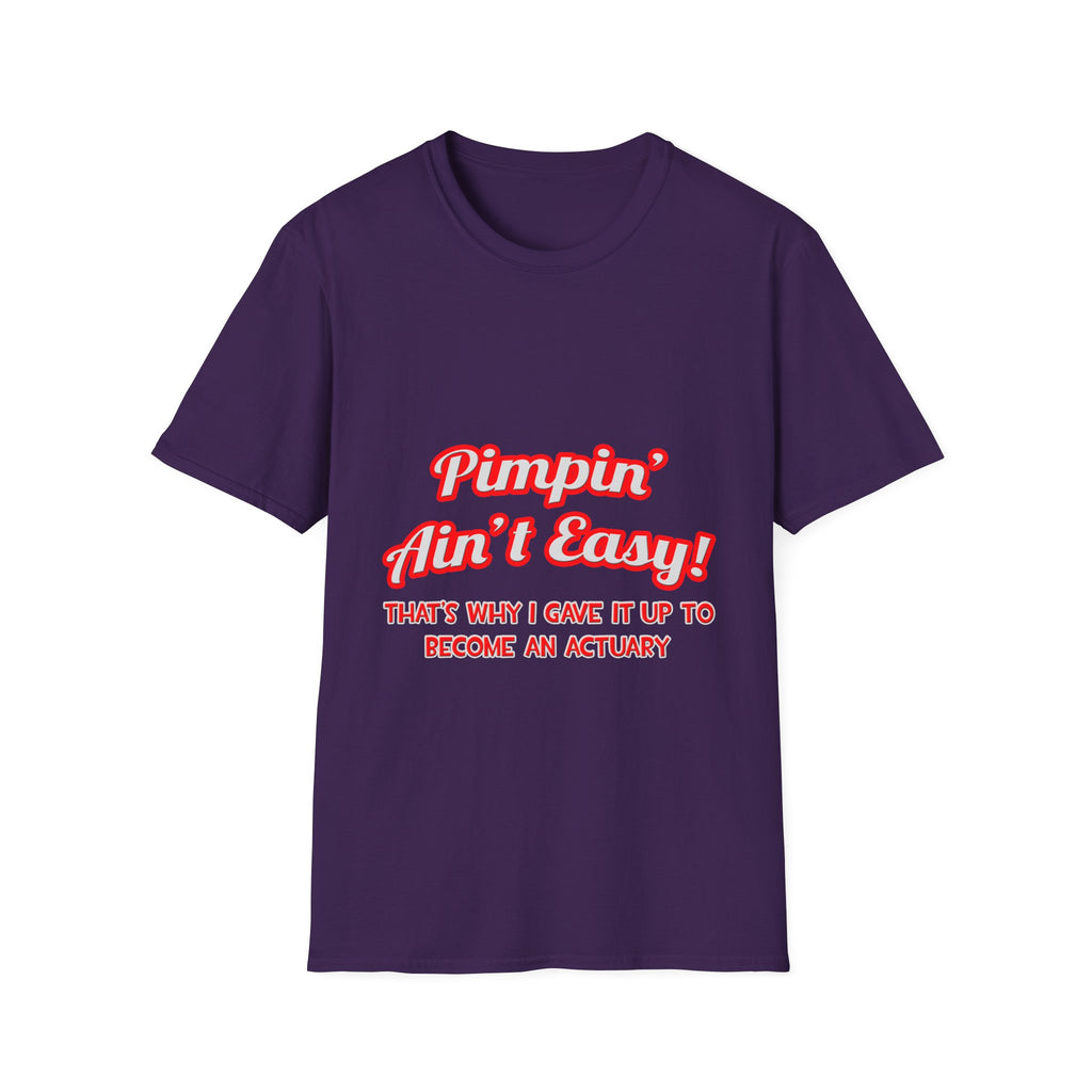 Pimpin' Ain't Easy ... Actuary - Unisex Softstyle T-Shirt