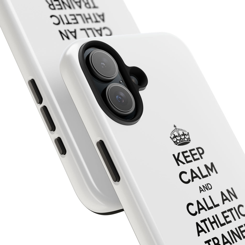 Keep Calm and Call an Athletic Trainer - Tough Phone Cases
