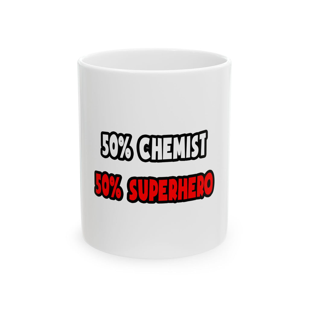 Half Chemist ... Half Superhero - Ceramic Mug, (11oz, 15oz)