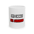 Half Chemist ... Half Superhero - Ceramic Mug, (11oz, 15oz)