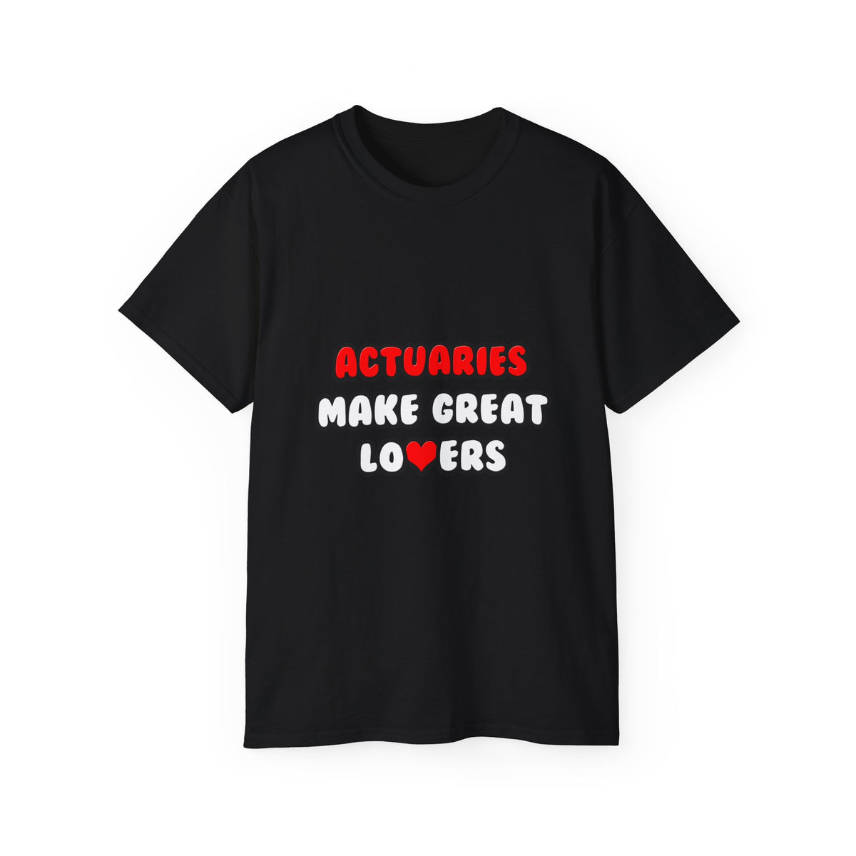 Actuaries Make Great Lovers   Copy - Unisex Ultra Cotton Tee