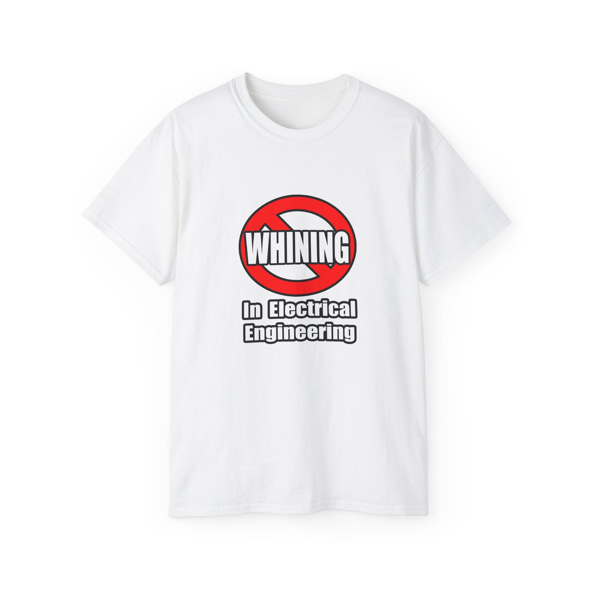 No Whining In Electrical Engineering - Unisex Ultra Cotton Tee