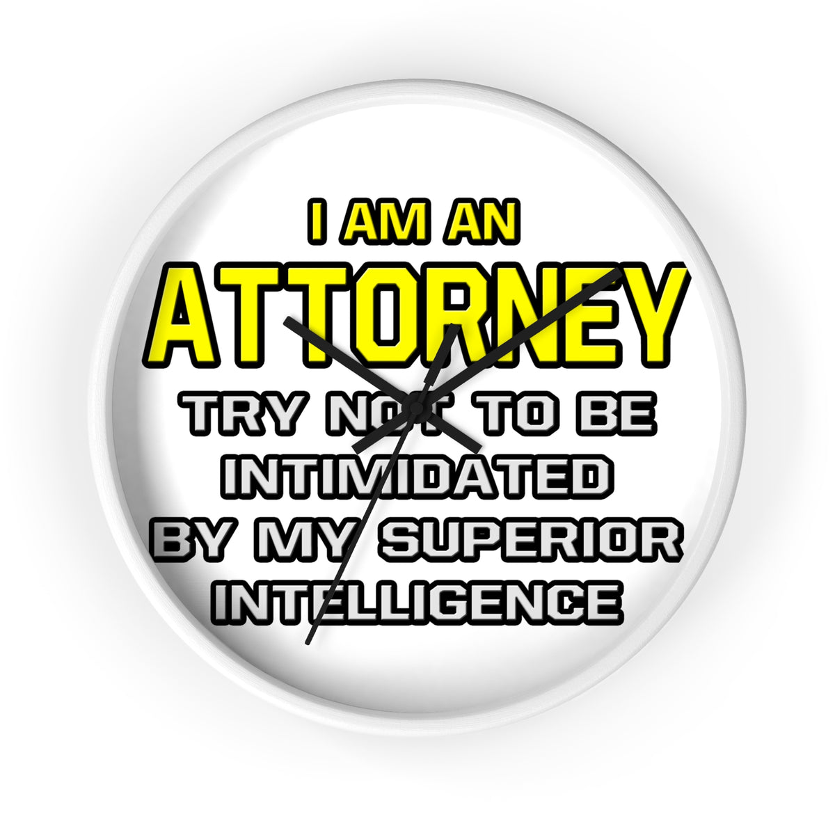 Attorney...Superior Intelligence - Wall Clock