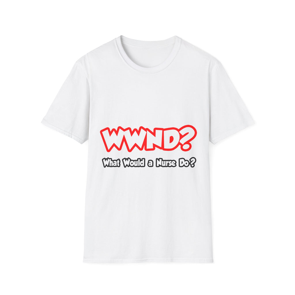 WWND...What Would a Nurse Do - Unisex Softstyle T-Shirt