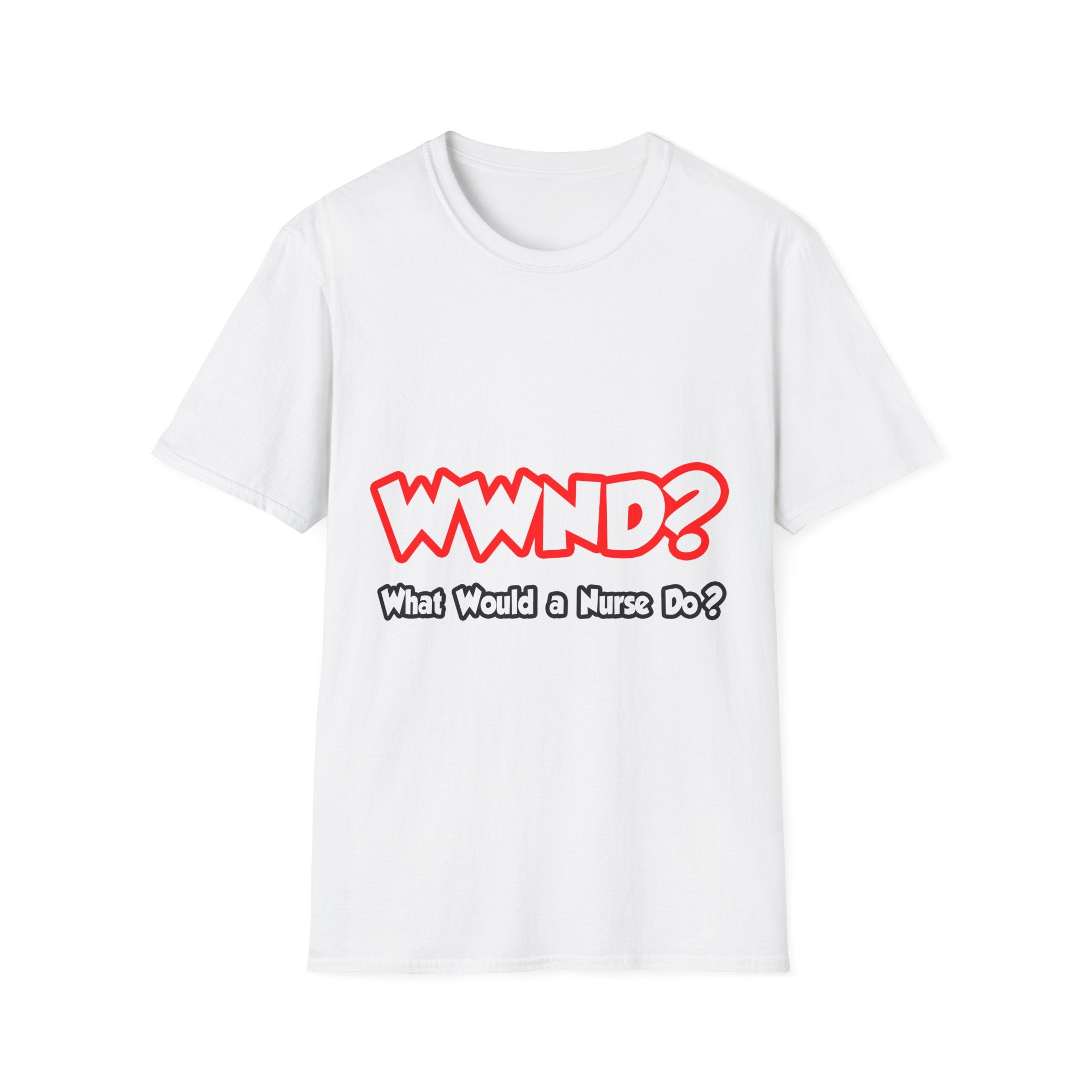 WWND...What Would a Nurse Do - Unisex Softstyle T-Shirt