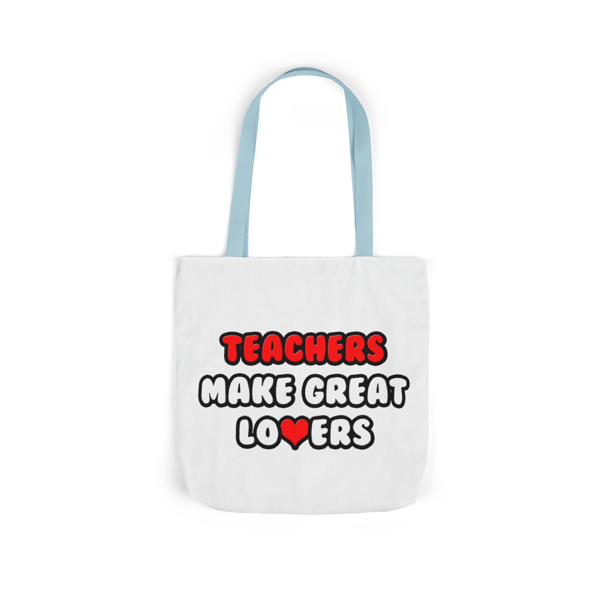 Teachers Make Great Lovers - Canvas Tote Bag, 5-Color Straps