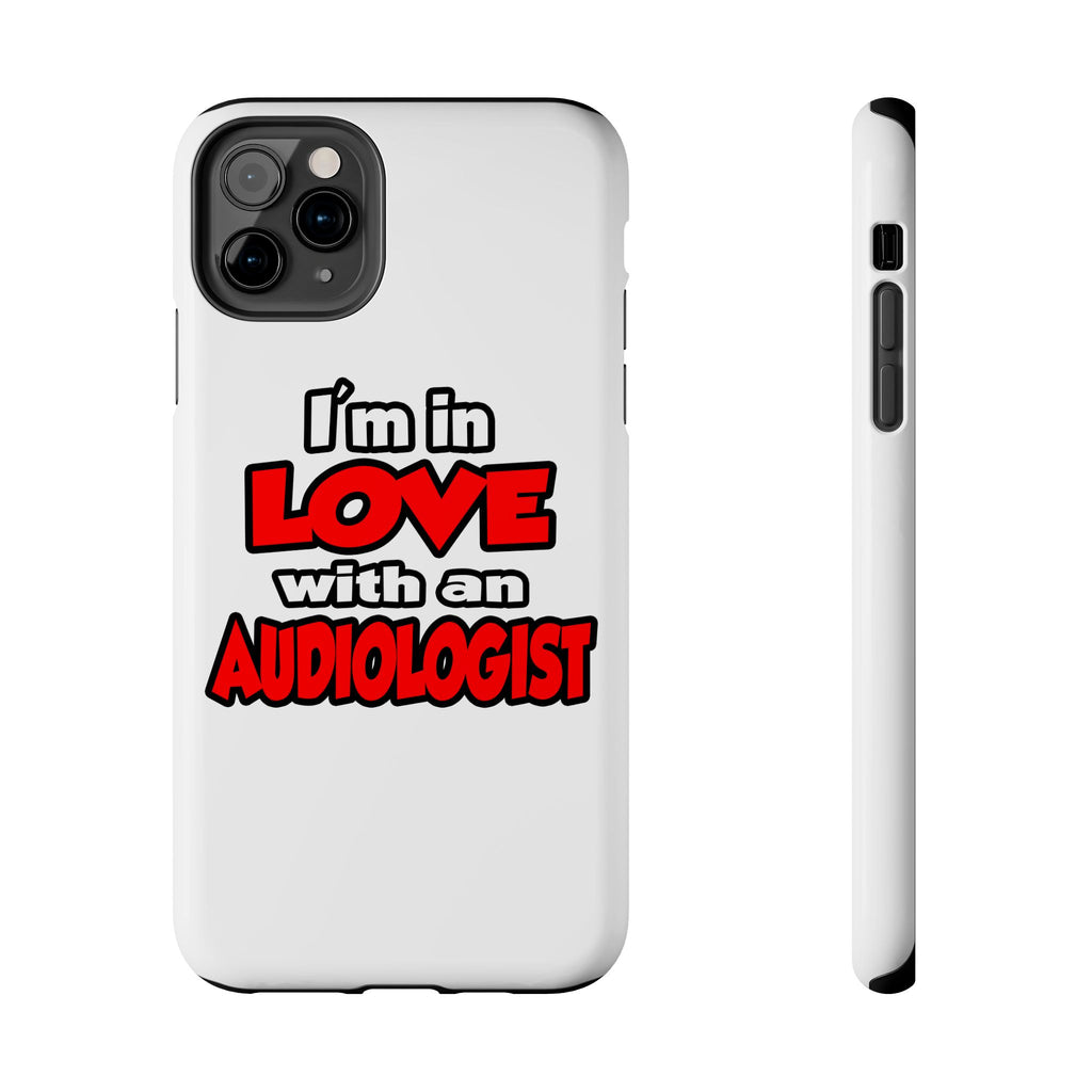 I'm In Love With An Audiologist - Tough Phone Cases