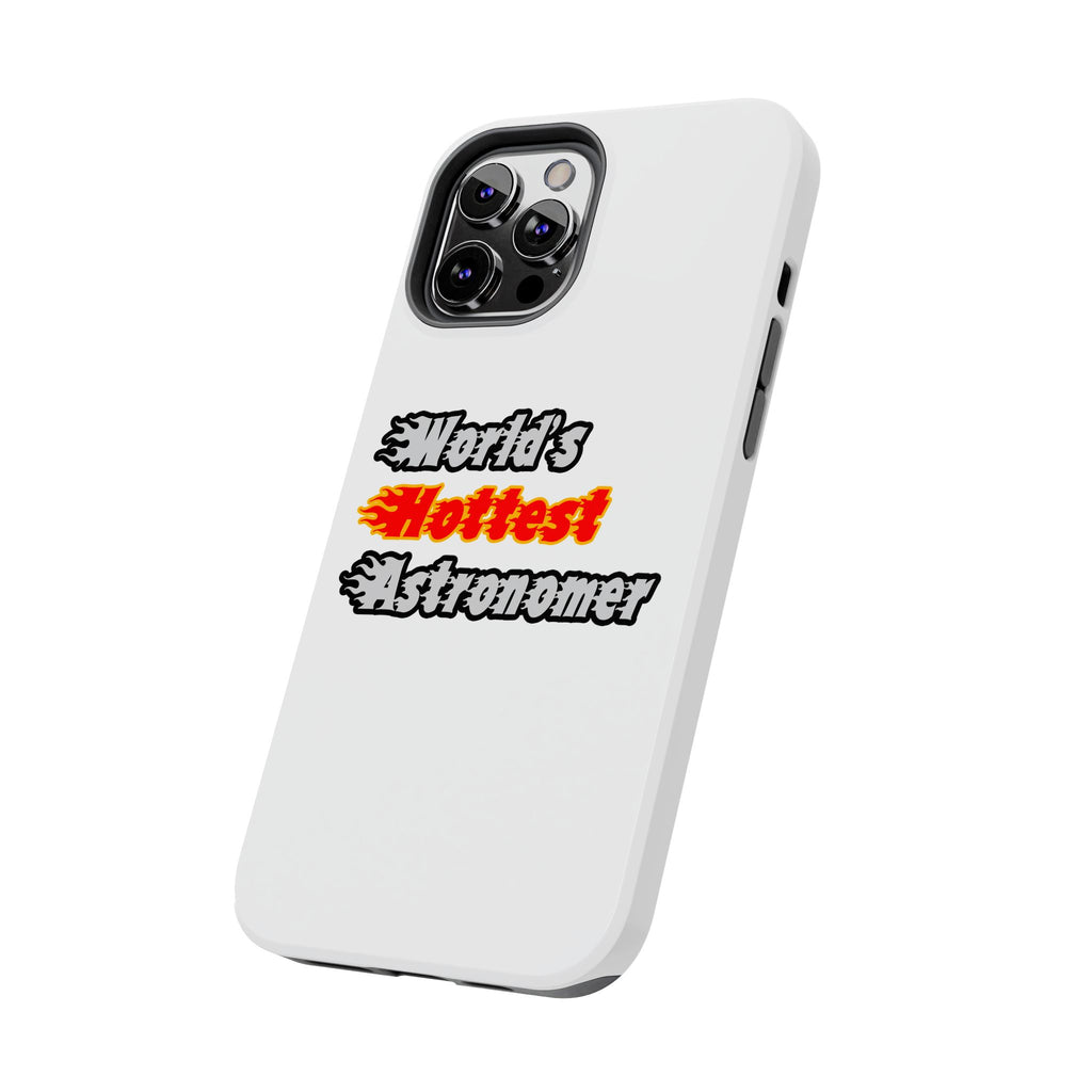World's Hottest Astronomer - Tough Phone Cases