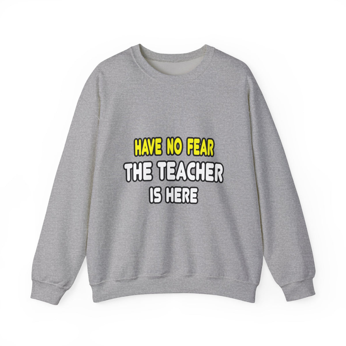 Have No Fear, The Teacher Is Here - Unisex Heavy Blend™ Crewneck Sweatshirt