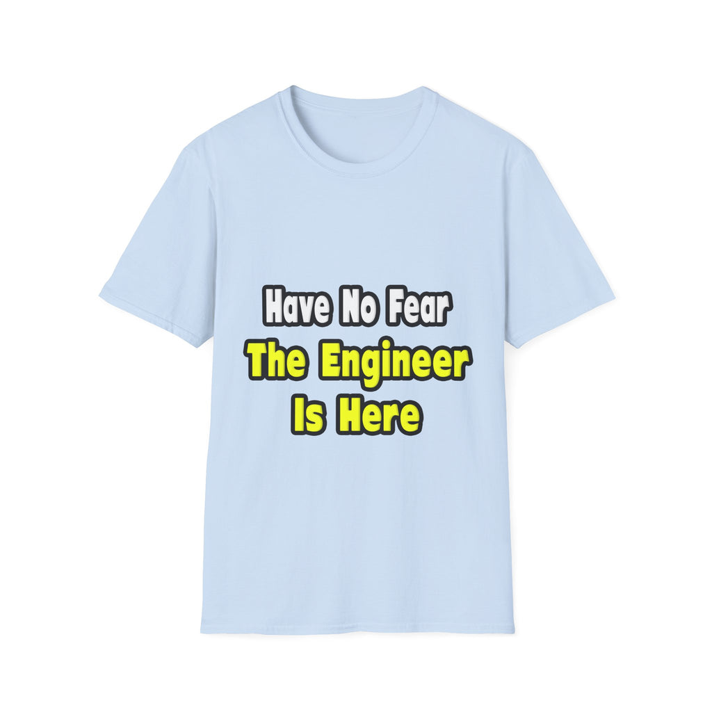 No Fear, The Engineer Is Here - Unisex Softstyle T-Shirt