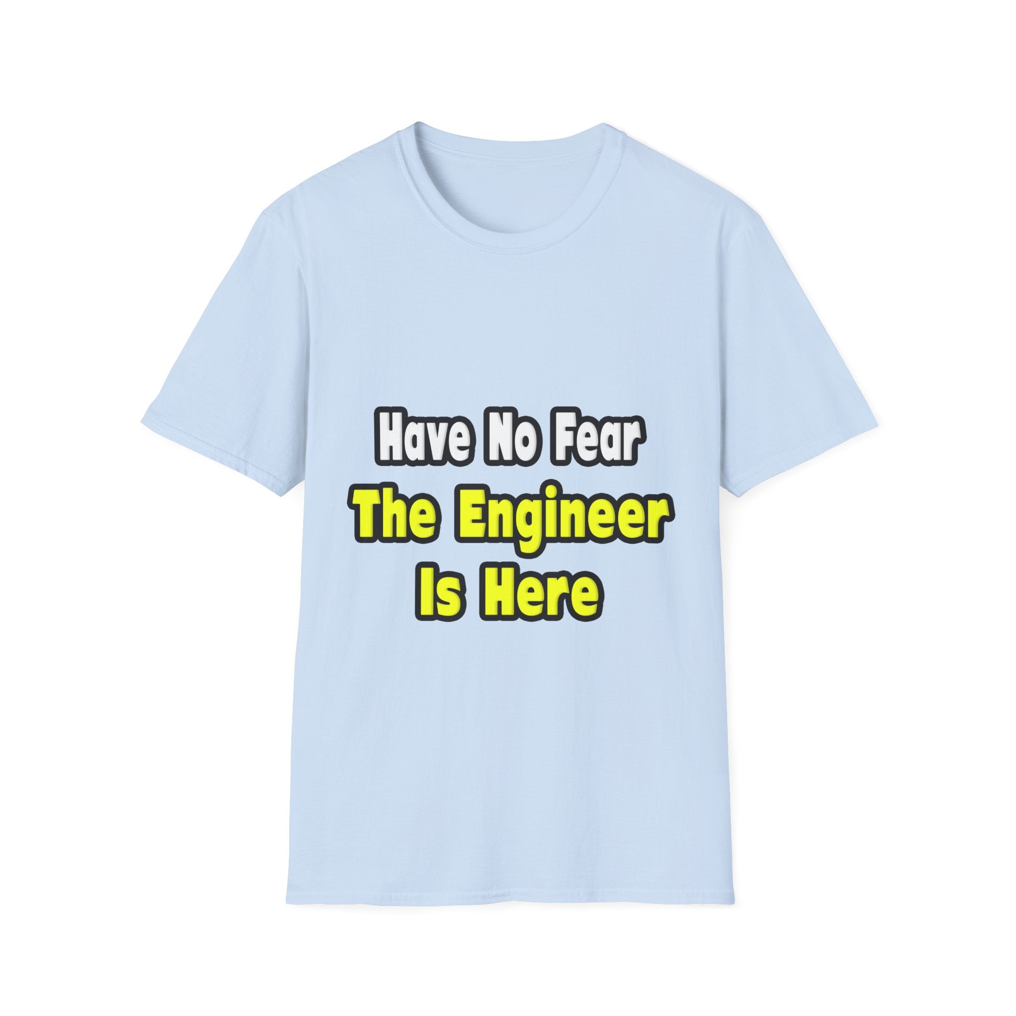 No Fear, The Engineer Is Here - Unisex Softstyle T-Shirt
