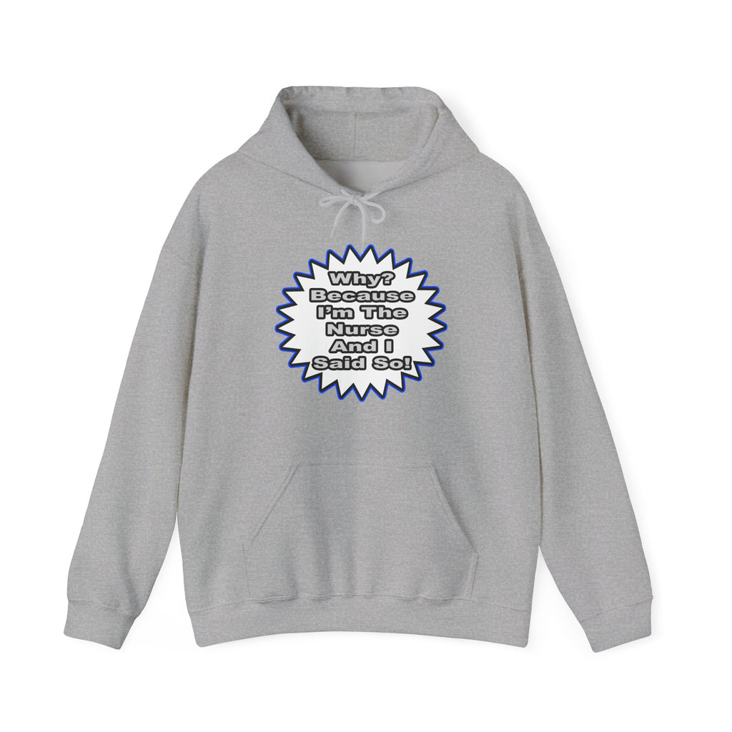 Nurse...Because I Said So - Unisex Heavy Blend™ Hooded Sweatshirt