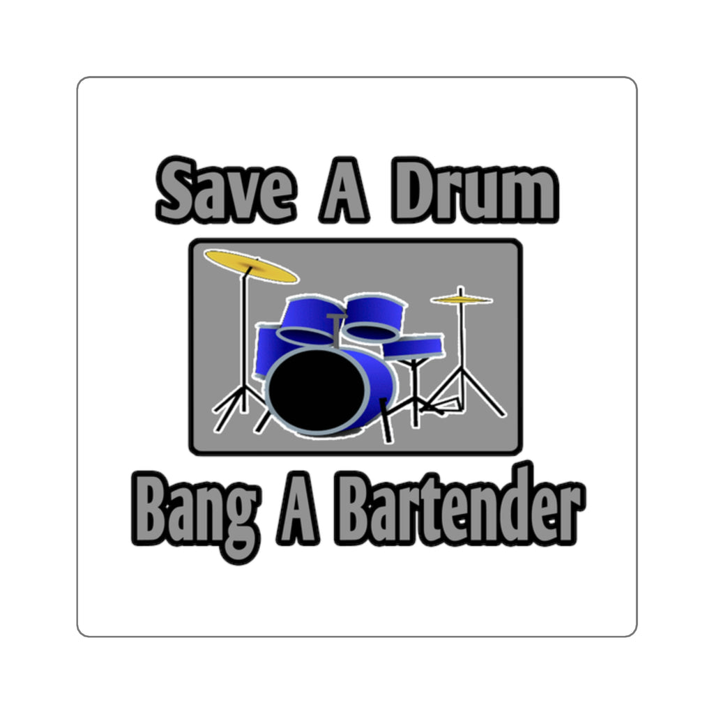 Save a Drum...Bang a Bartender - Square Stickers