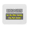 Biologists...Smarter - Mouse Pad (Rectangle)