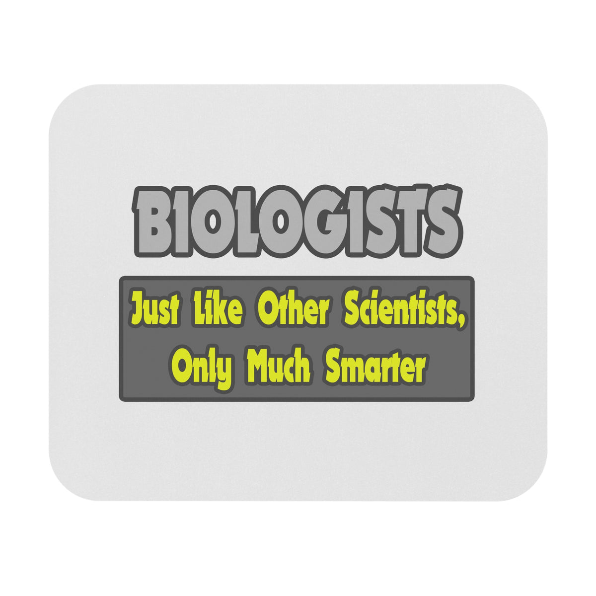 Biologists...Smarter - Mouse Pad (Rectangle)