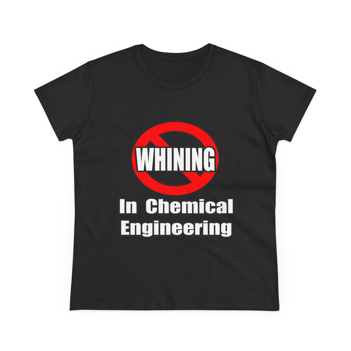 No Whining In Chemical Engineering - Women's Midweight Cotton Tee