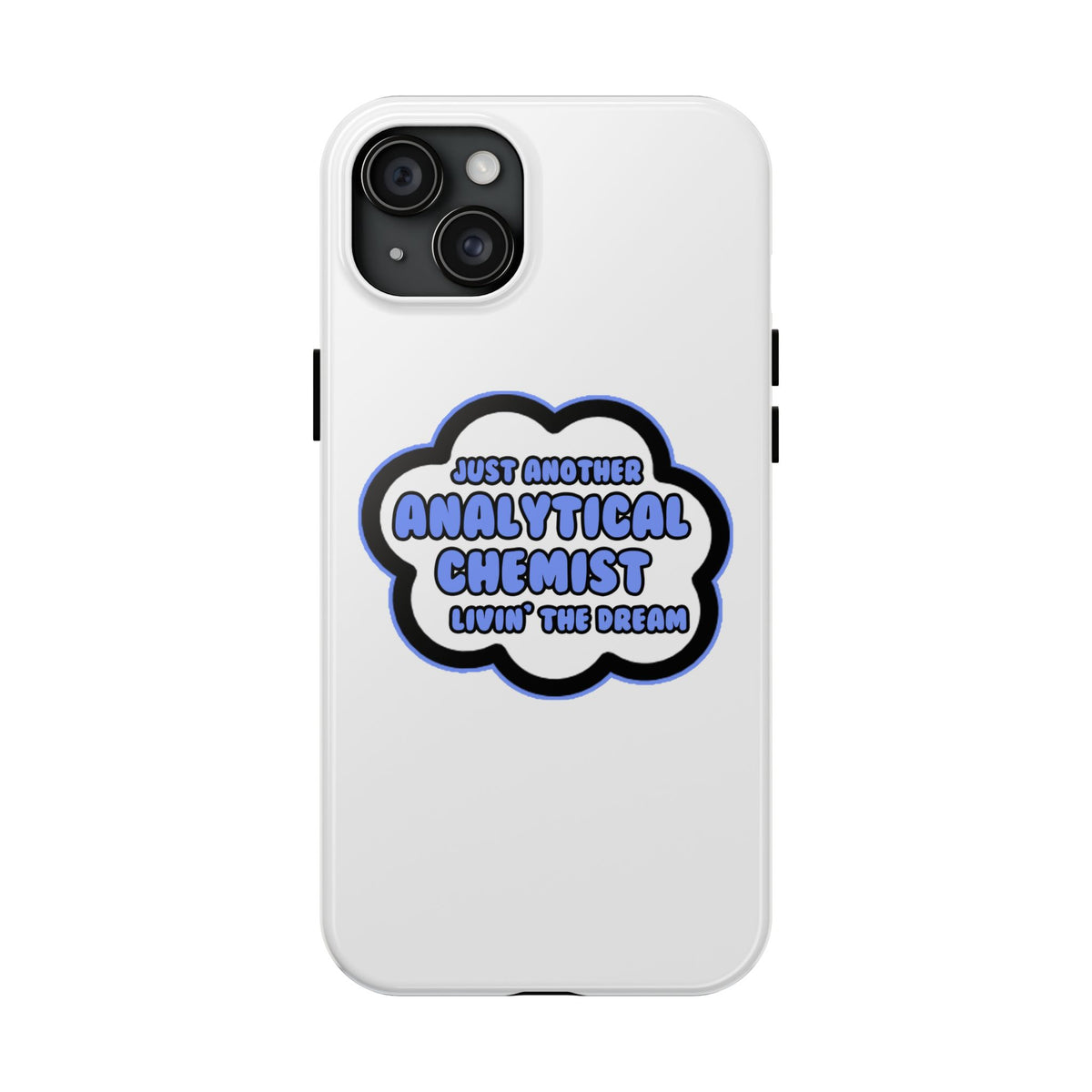 Analytical Chemist .. Livin' The Dream - Tough Phone Cases