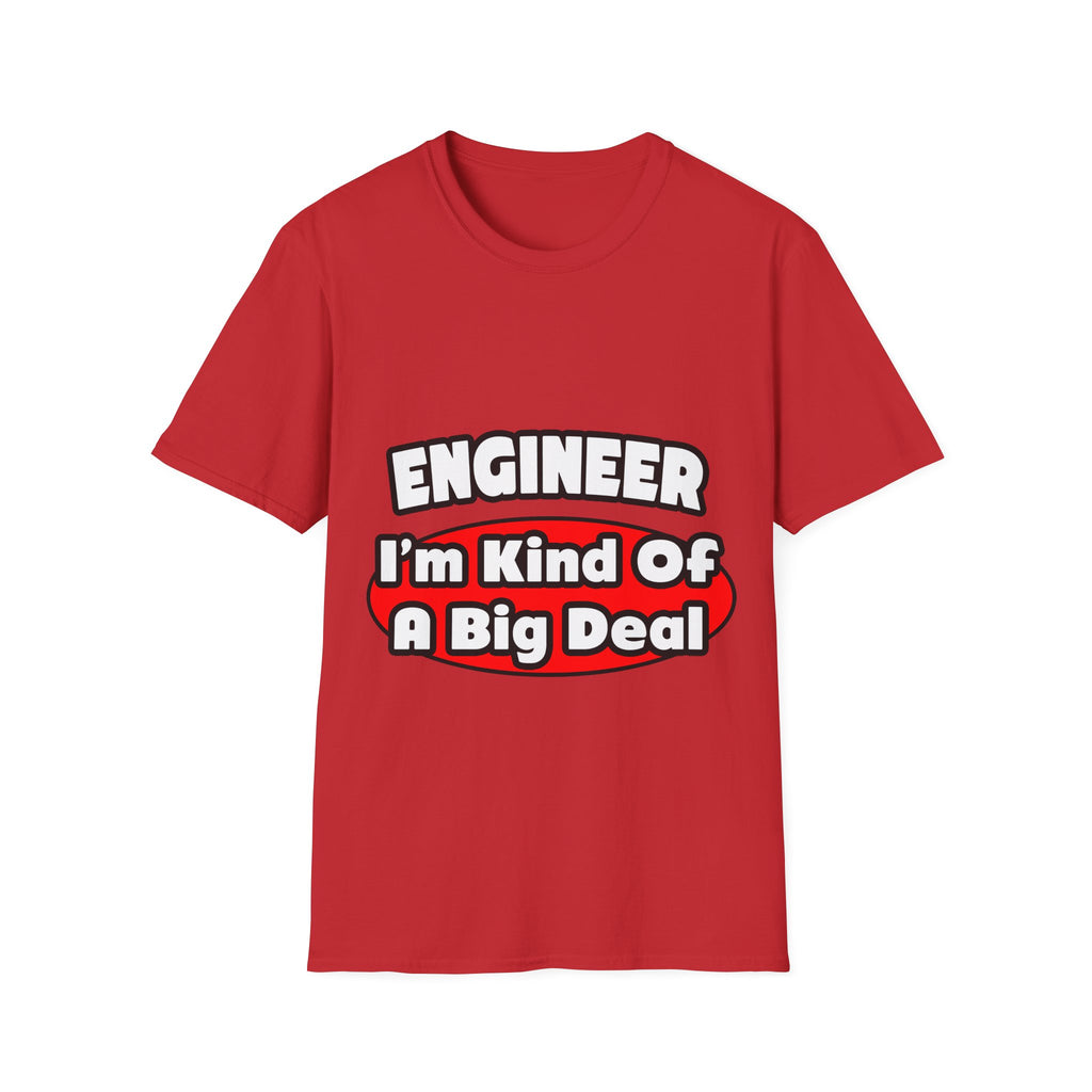Engineer...Big Deal - Unisex Softstyle T-Shirt