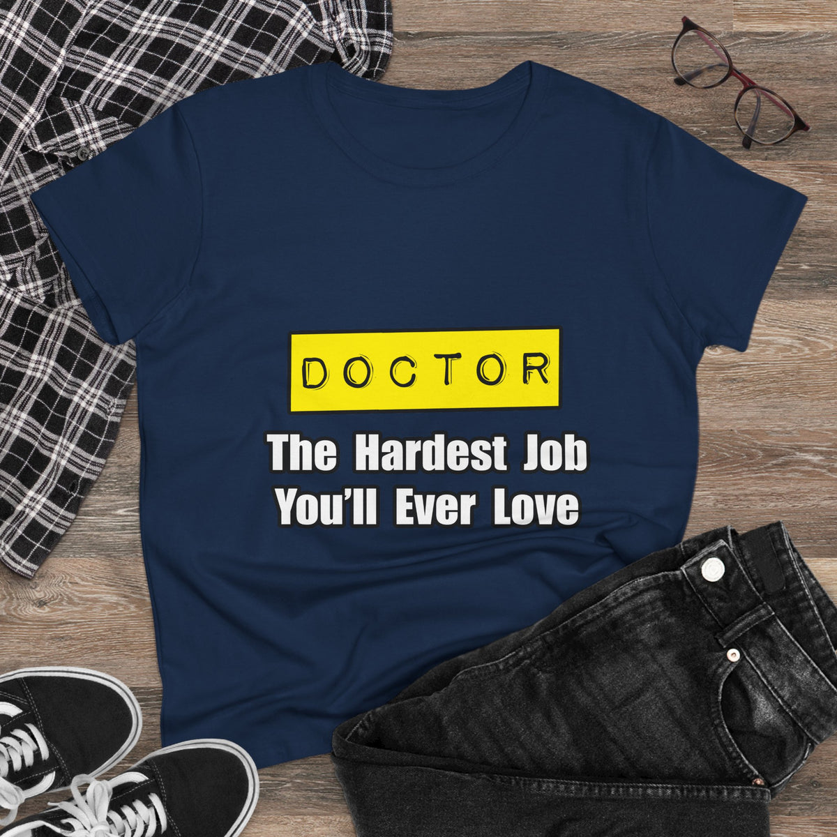 Doctor...Hardest Job You'll Ever Love - Women's Midweight Cotton Tee