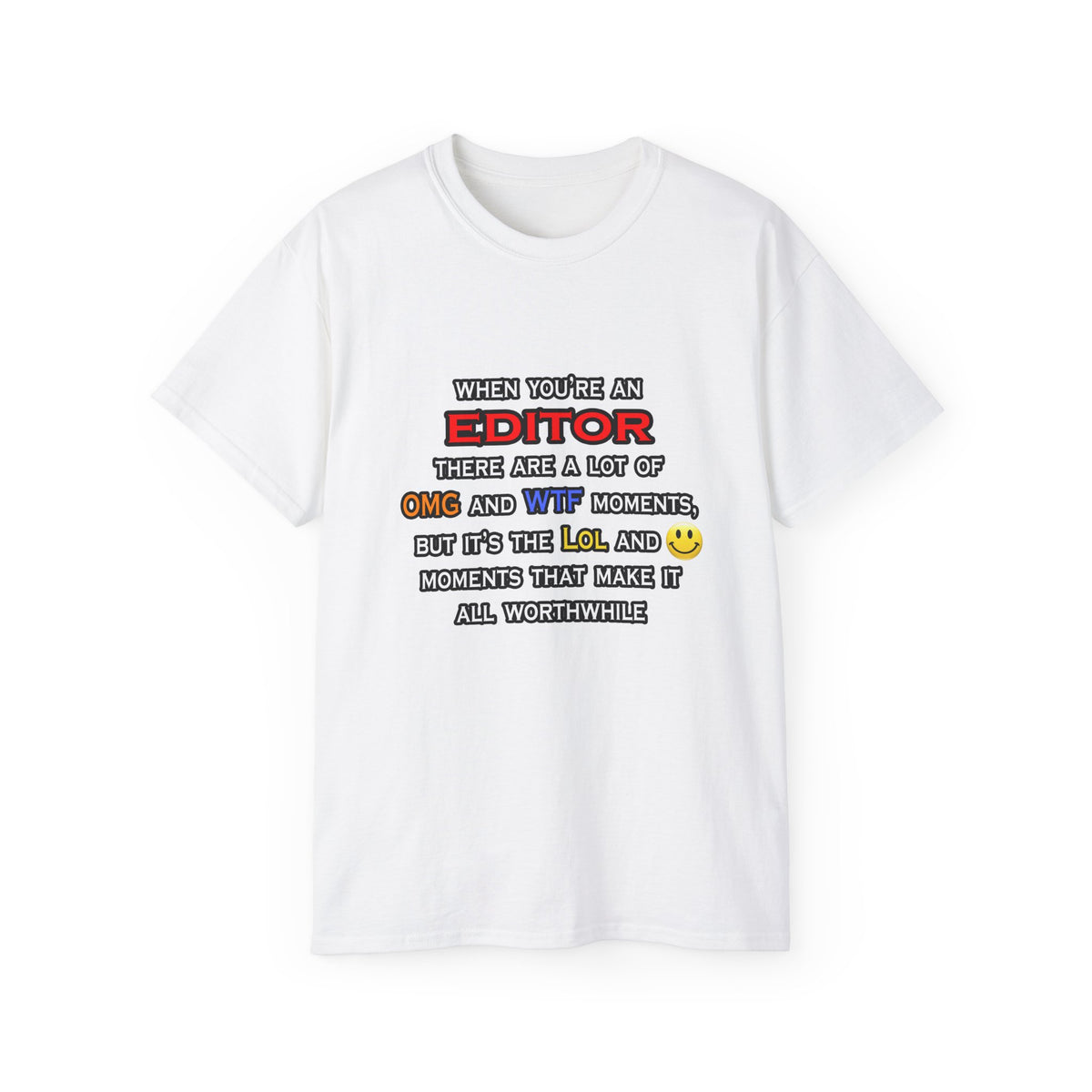 Editor ... OMG WTF LOL - Unisex Ultra Cotton Tee