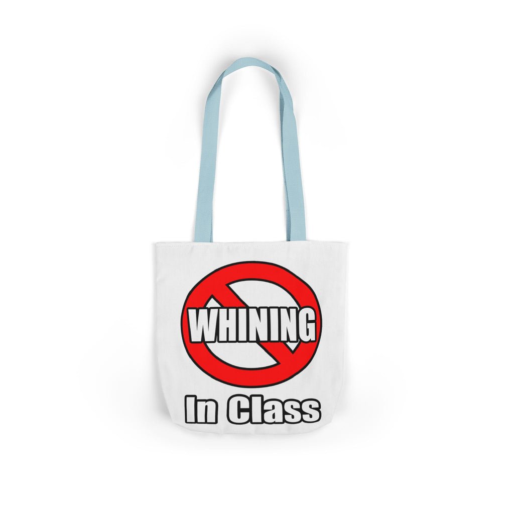 No Whining In Class - Canvas Tote Bag, 5-Color Straps