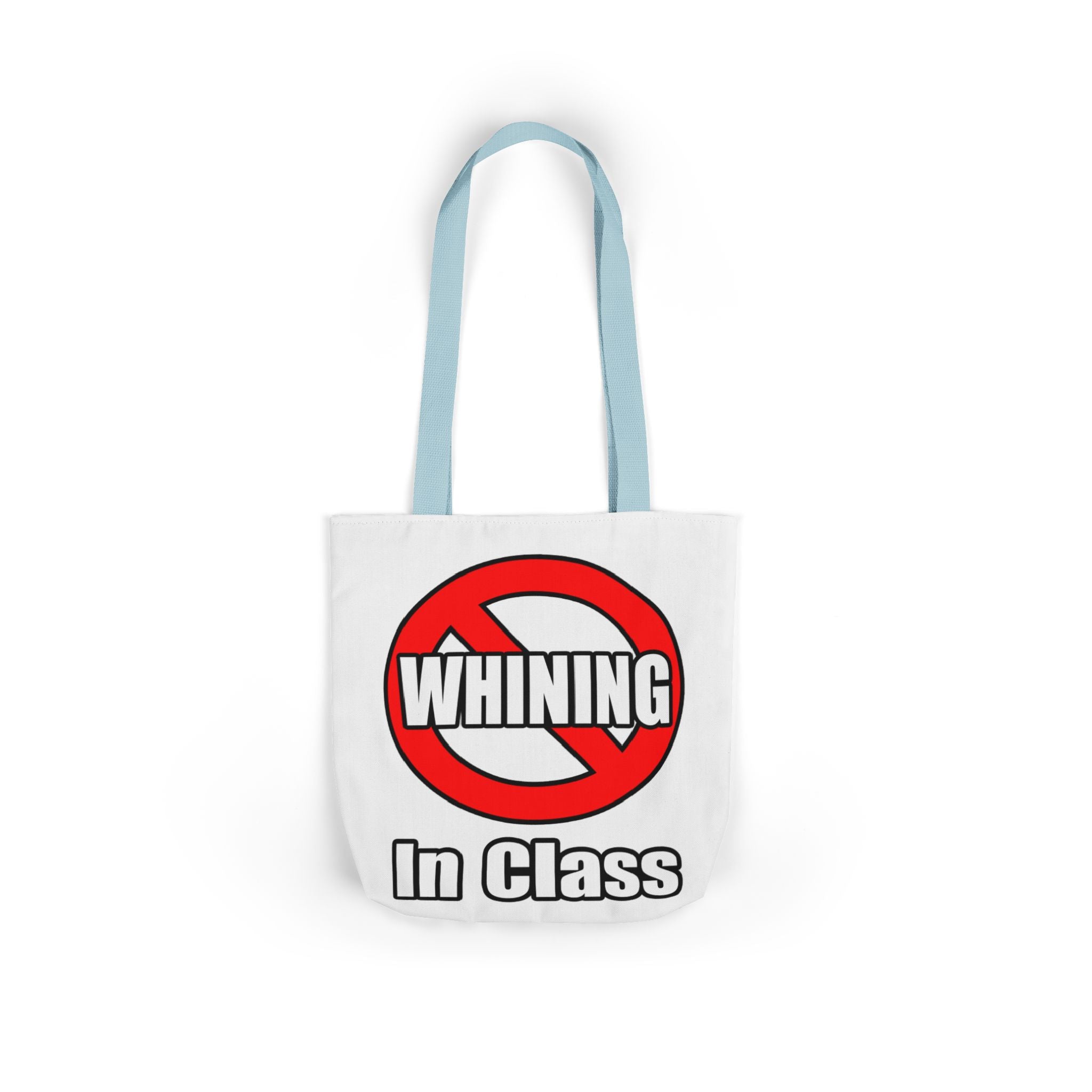 No Whining In Class - Canvas Tote Bag, 5-Color Straps