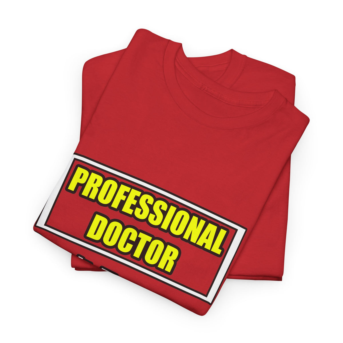 Professional Doctor...Don't Try This At Home - Unisex Heavy Cotton Tee