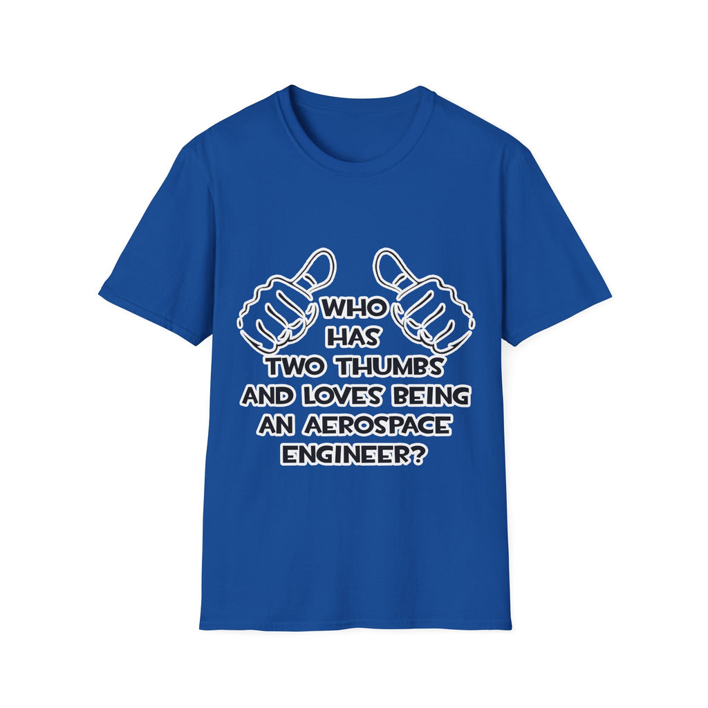 Two Thumbs...Aerospace Engineer - Unisex Softstyle T-Shirt
