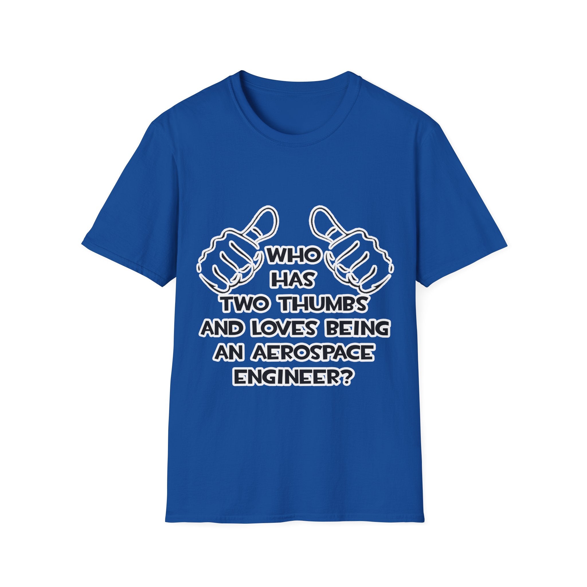 Two Thumbs...Aerospace Engineer - Unisex Softstyle T-Shirt