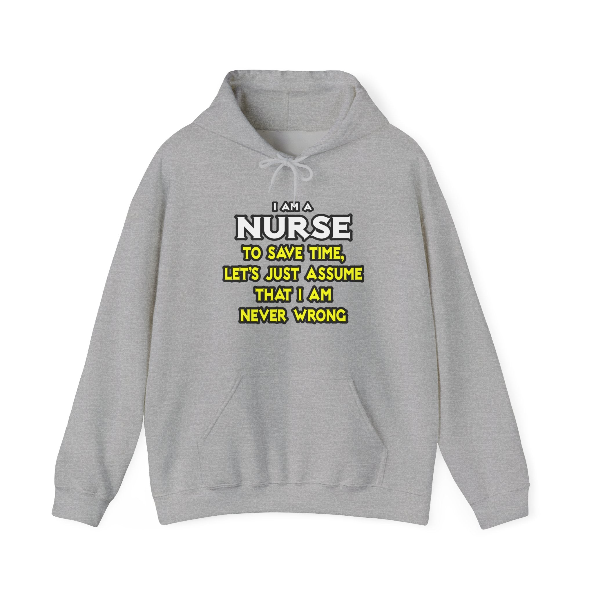 Nurse...Assume I Am Never Wrong - Unisex Heavy Blend™ Hooded Sweatshirt