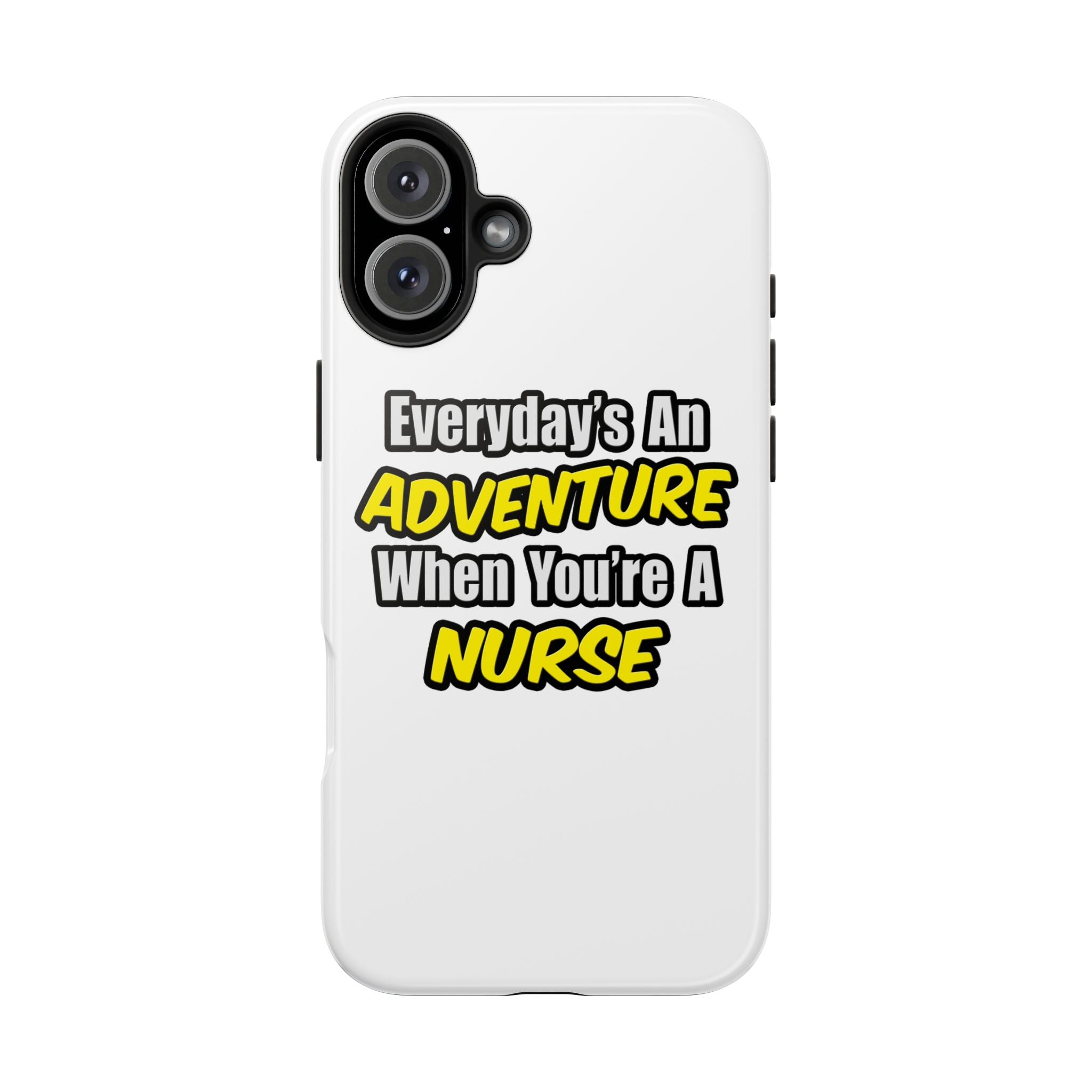 Nurse Phone Case – "Everyday's An Adventure When You're A Nurse" Tough Protective Cover