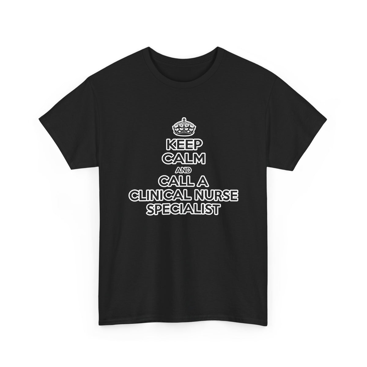 Keep Calm and Call a Clinical Nurse Specialist - Unisex Heavy Cotton Tee