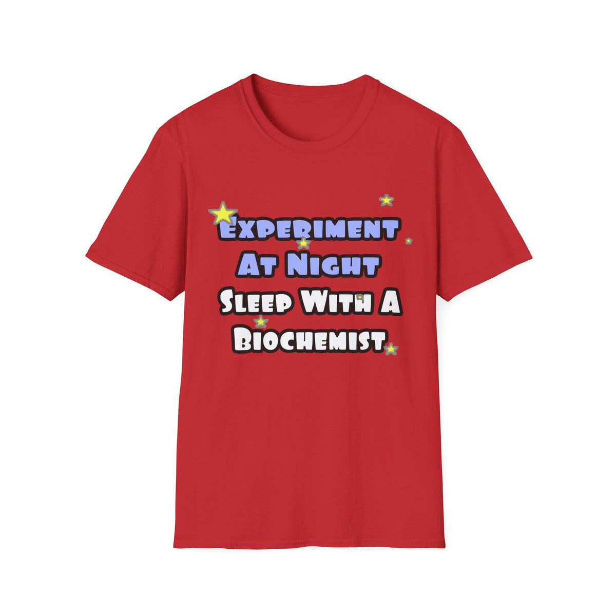 Experiment At Night...Sleep With a Biochemist - Unisex Softstyle T-Shirt