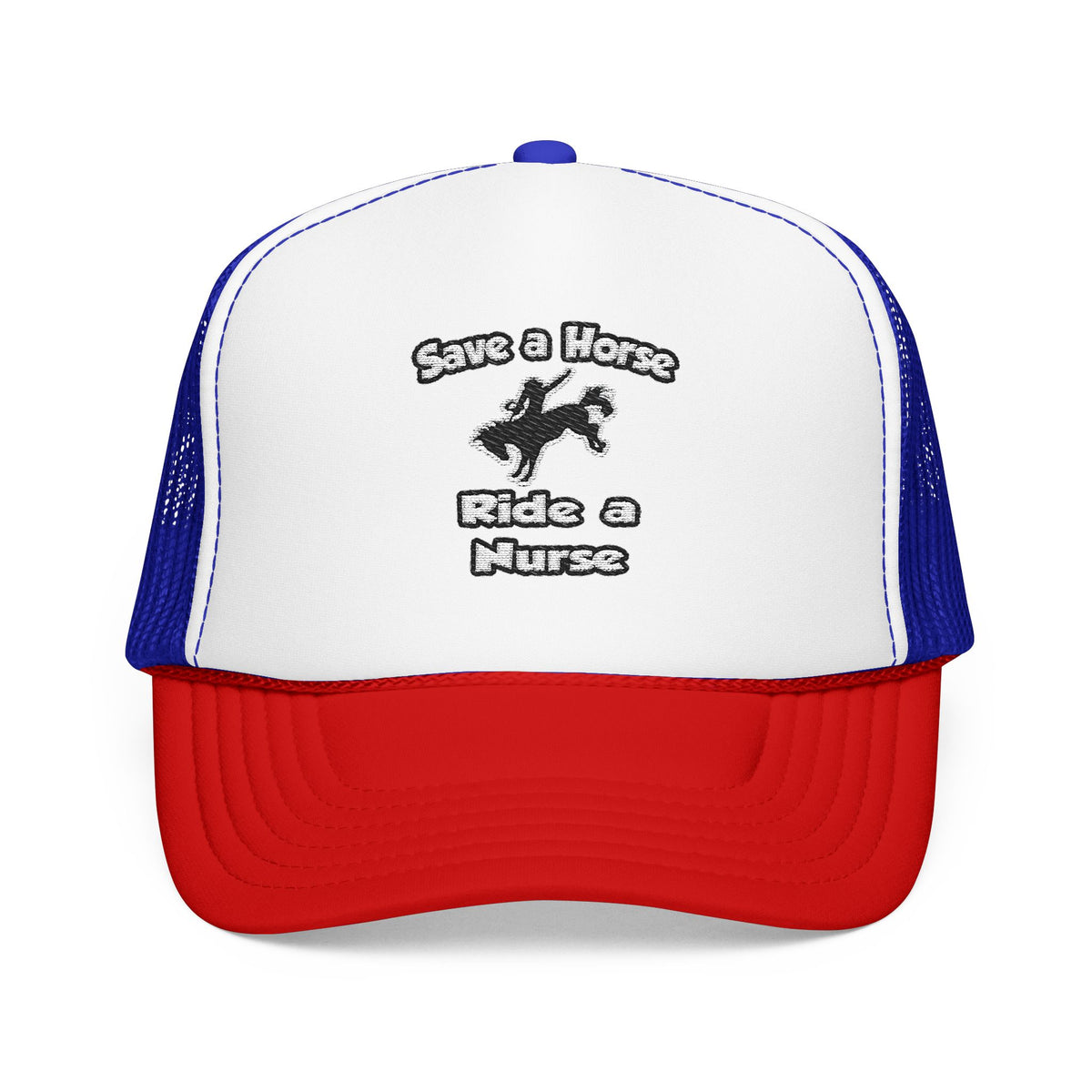 Save a Horse .. Ride a Nurse - Foam Trucker Hat