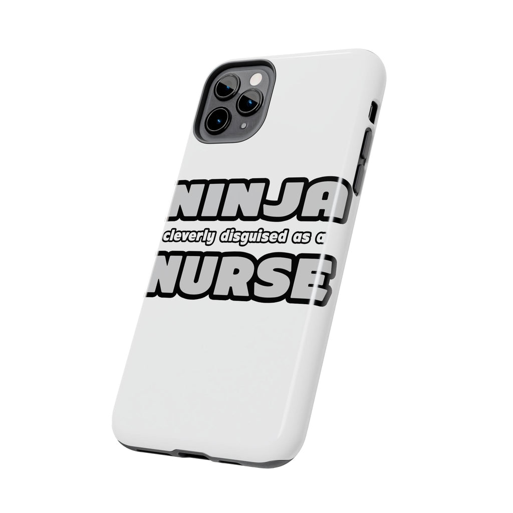 Ninja Cleverly Disguised As A Nurse - Tough Phone Cases