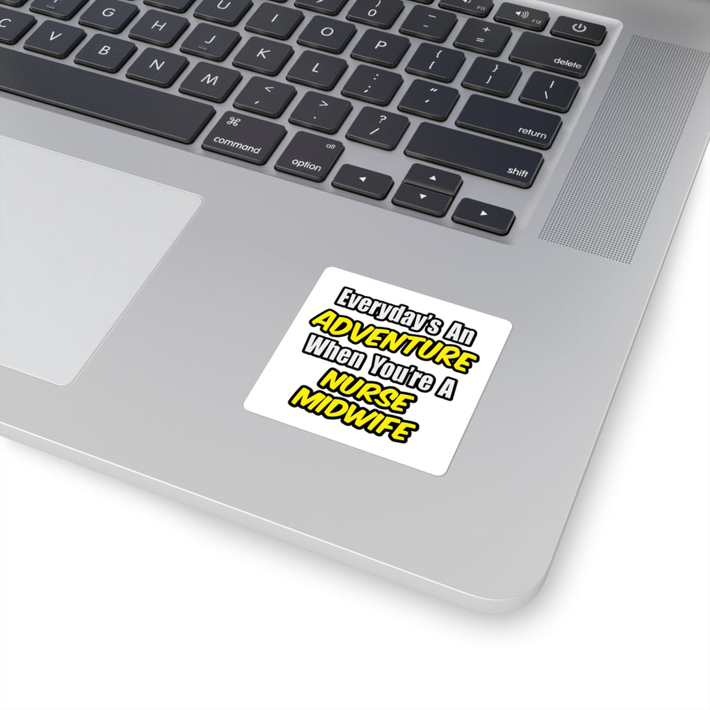 Everyday's An Adventure .. Nurse Midwife - Square Stickers