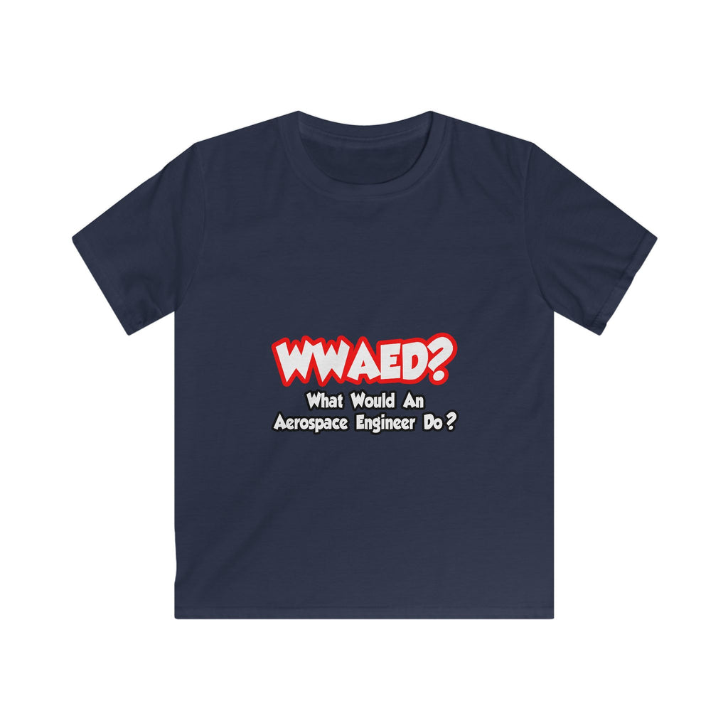 WWAED...What Would an Aerospace Engineer Do - Kids Softstyle Tee